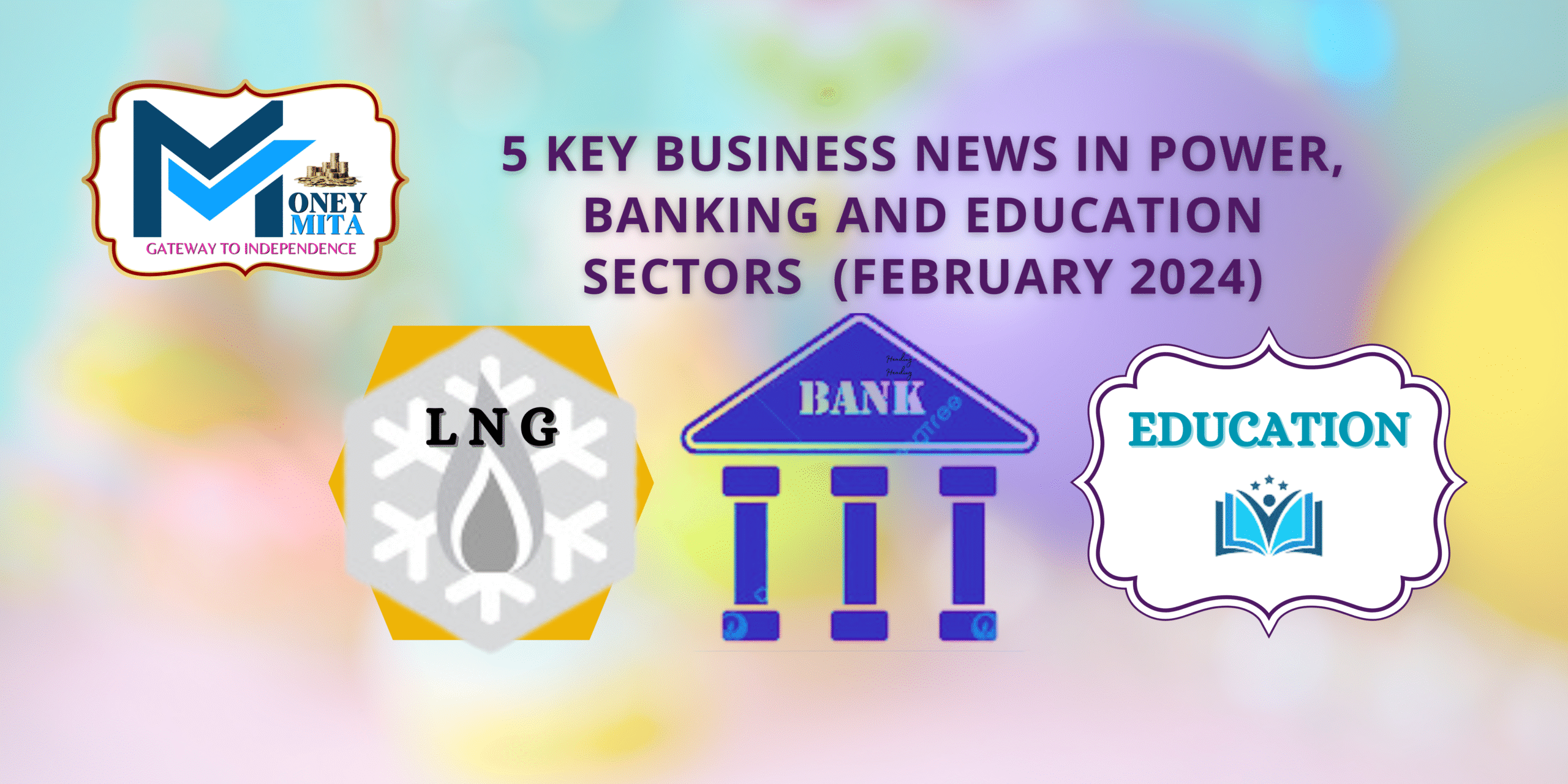 A visual collage showing LNG ignition, a bank premise and an open book labeled power,banking and education sectors -representing key business news highlights